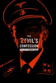 The Devil's Confession: The Lost Eichmann Tapes French Stream