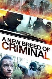 A New Breed of Criminal Streaming VF VOSTFR